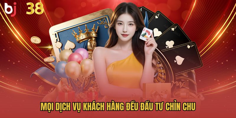 Mọi dịch vụ khách hàng đều đầu tư chỉn chu